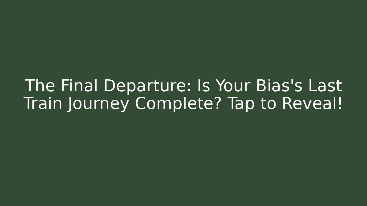The Final Departure: Is Your Bias's Last Train Journey Complete? Tap to Reveal!