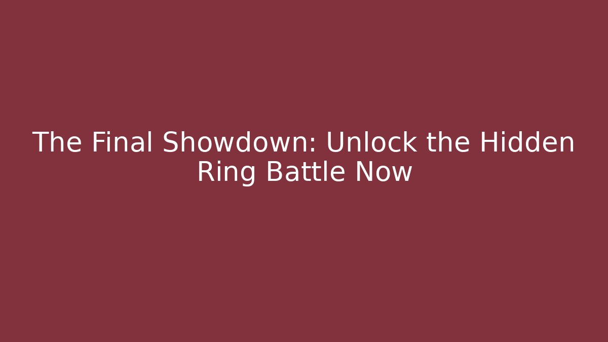 The Final Showdown: Unlock the Hidden Ring Battle Now - Vintage E-Juice