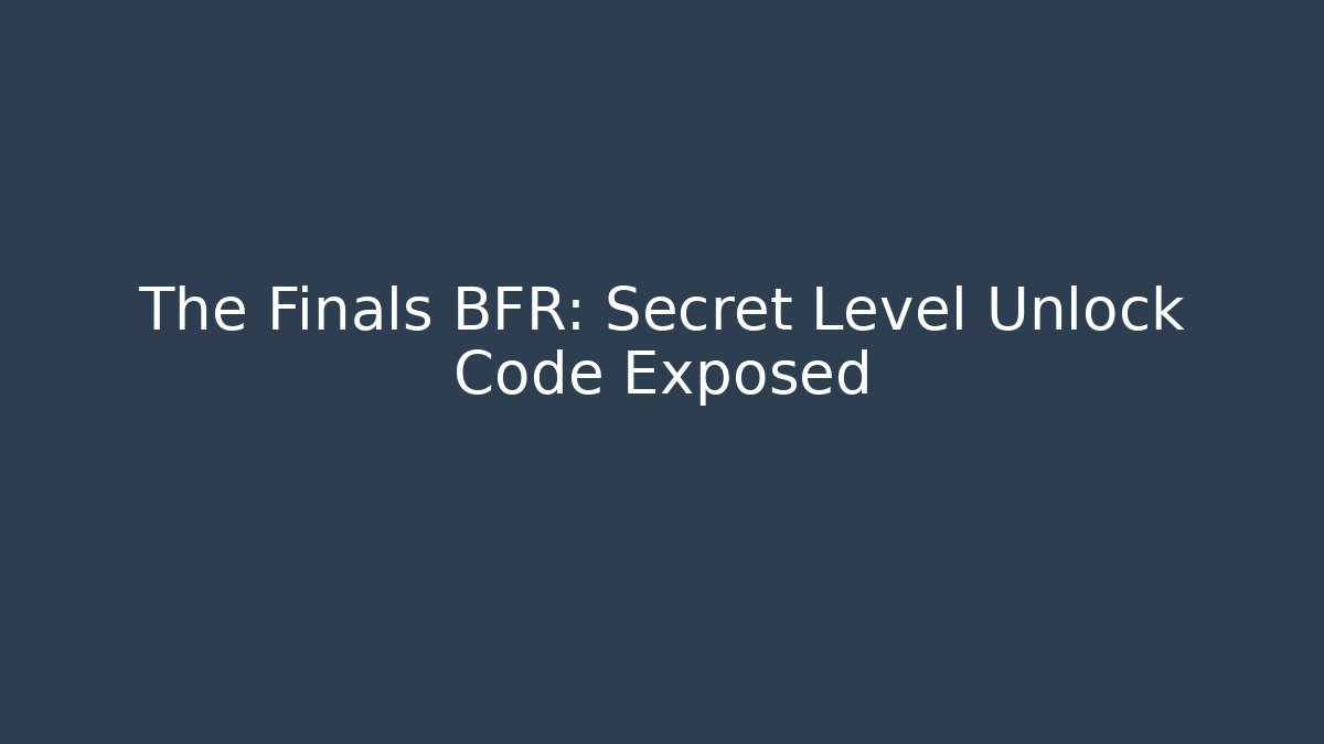 The Finals BFR: Secret Level Unlock Code Exposed