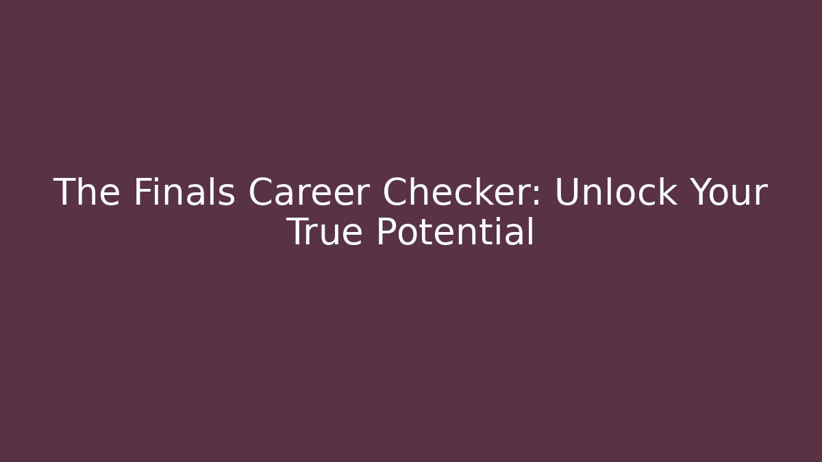 The Finals Career Checker: Unlock Your True Potential