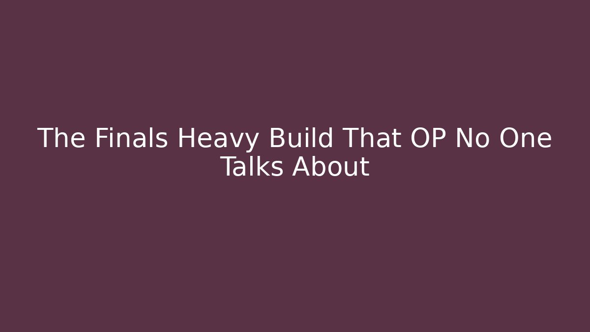 The Finals Heavy Build That OP No One Talks About