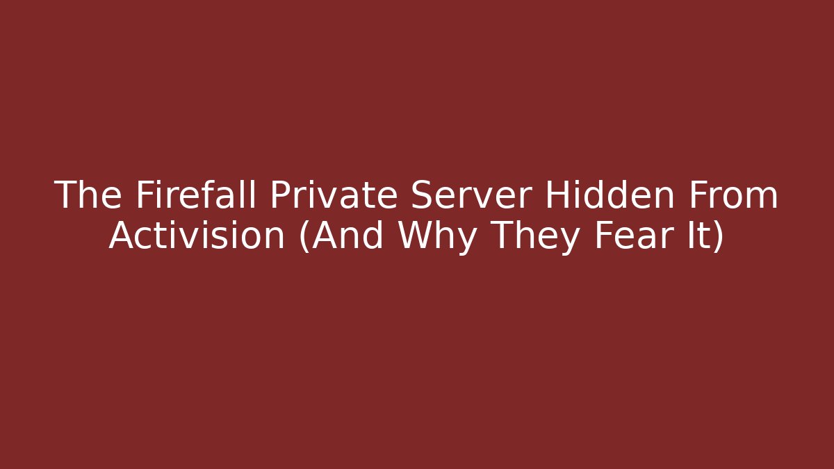 The Firefall Private Server Hidden From Activision (And Why They Fear It)