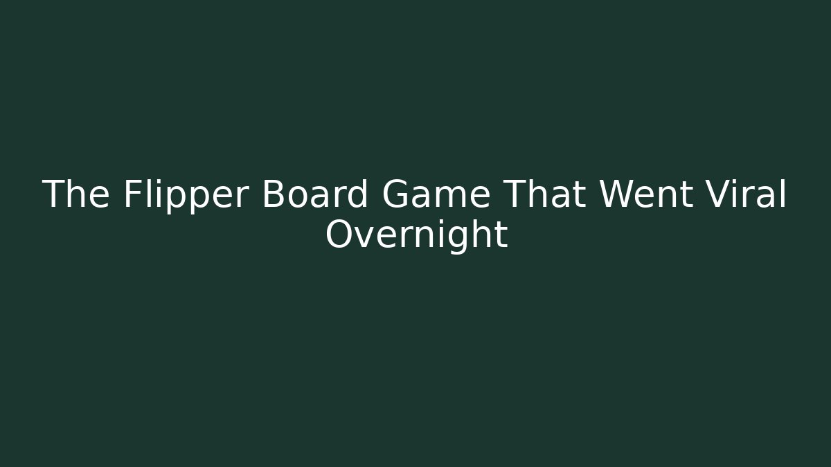The Flipper Board Game That Went Viral Overnight