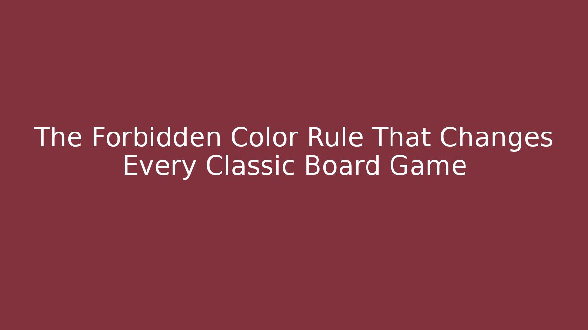 The Forbidden Color Rule That Changes Every Classic Board Game