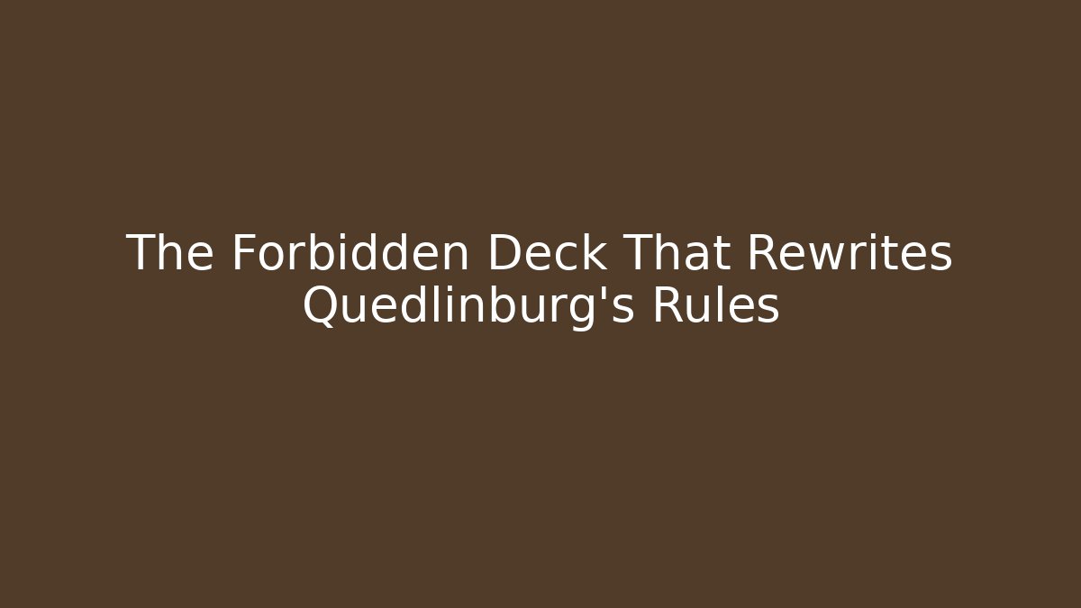 The Forbidden Deck That Rewrites Quedlinburg’s Rules