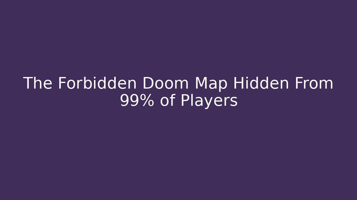 The Forbidden Doom Map Hidden From 99% of Players