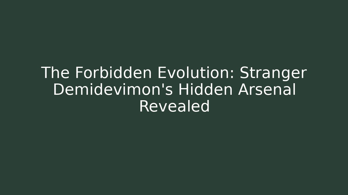 The Forbidden Evolution: Stranger Demidevimon's Hidden Arsenal Revealed