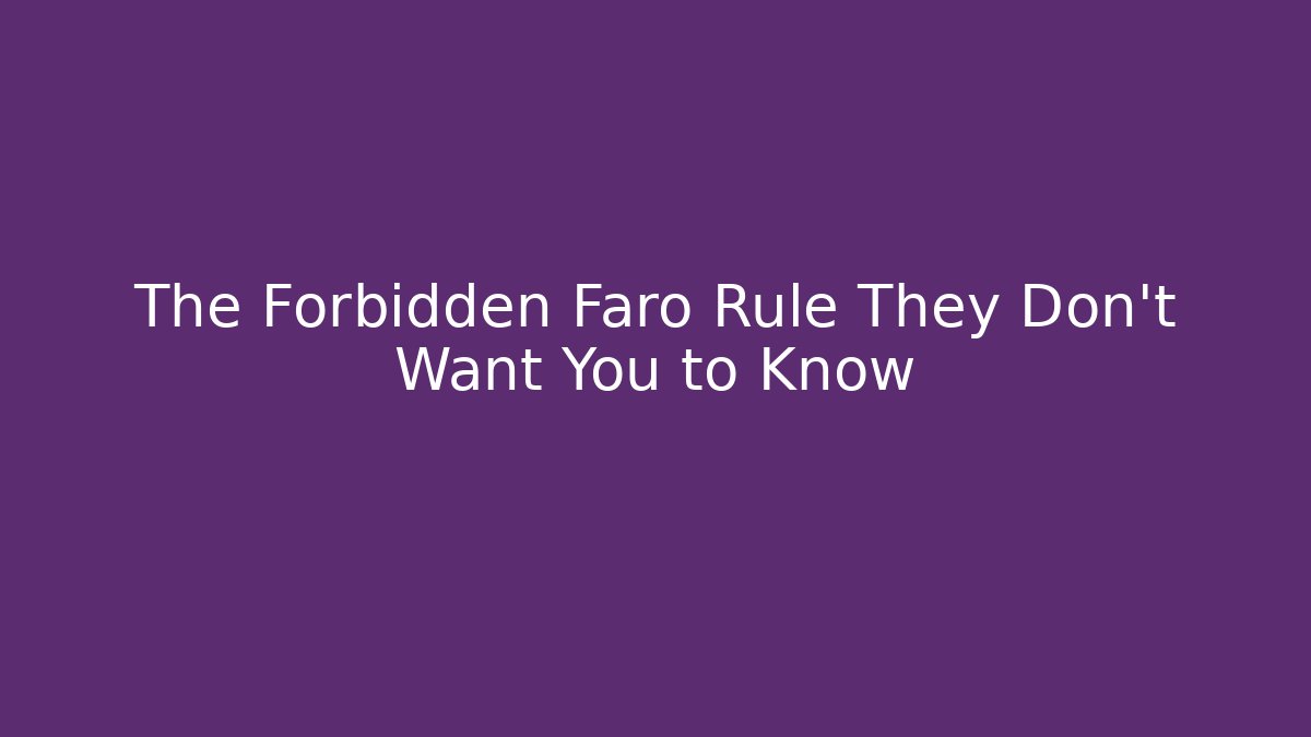 The Forbidden Faro Rule They Don't Want You to Know