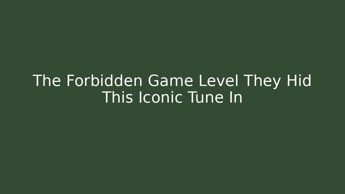 The Forbidden Game Level They Hid This Iconic Tune In