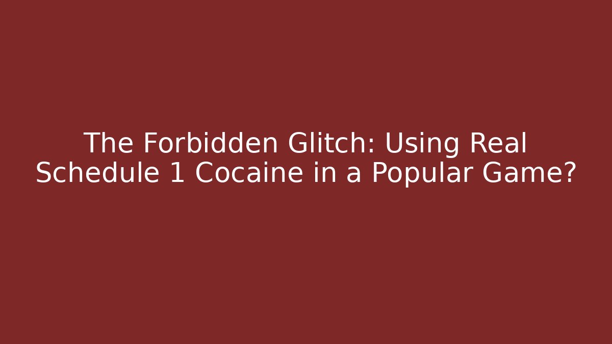 The Forbidden Glitch: Using Real Schedule 1 Cocaine in a Popular Game?