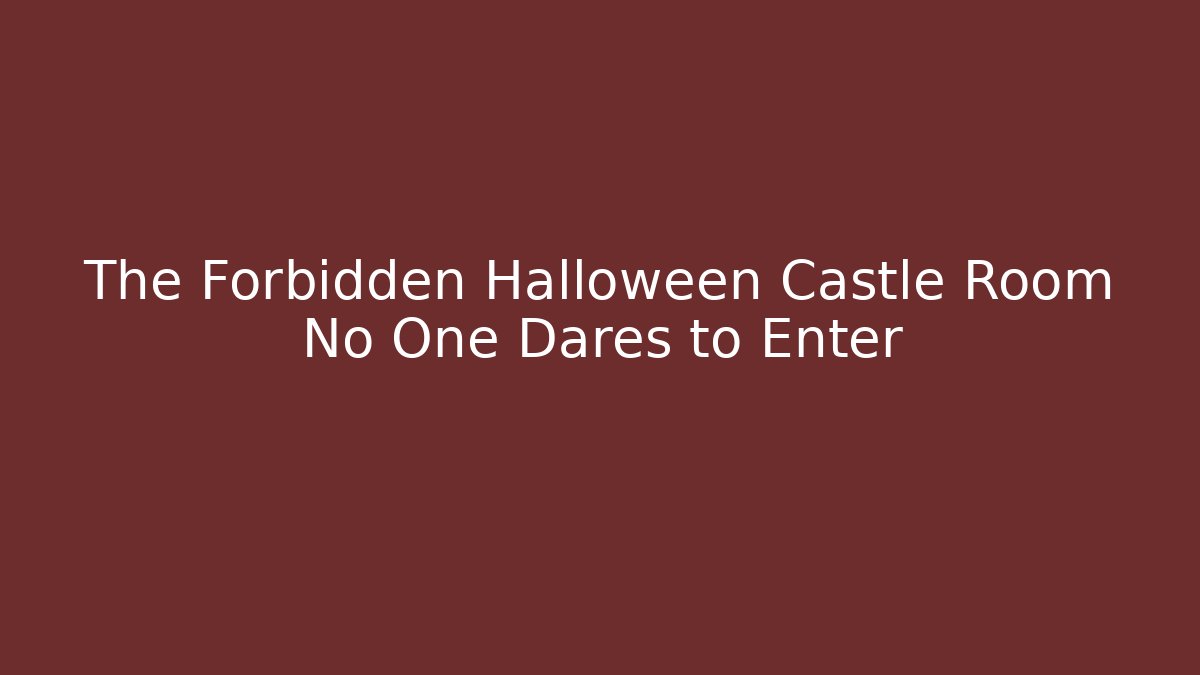 The Forbidden Halloween Castle Room No One Dares to Enter