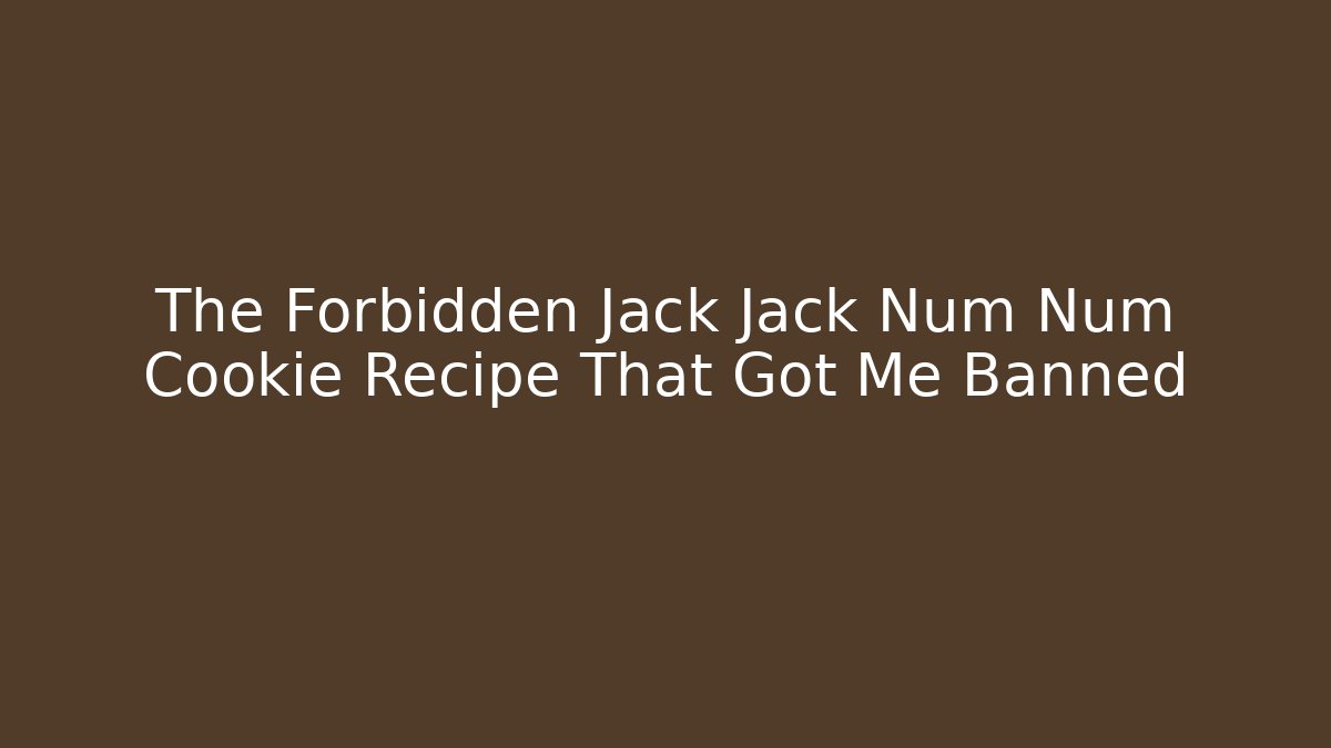 The Forbidden Jack Jack Num Num Cookie Recipe That Got Me Banned - Vintage E-Juice