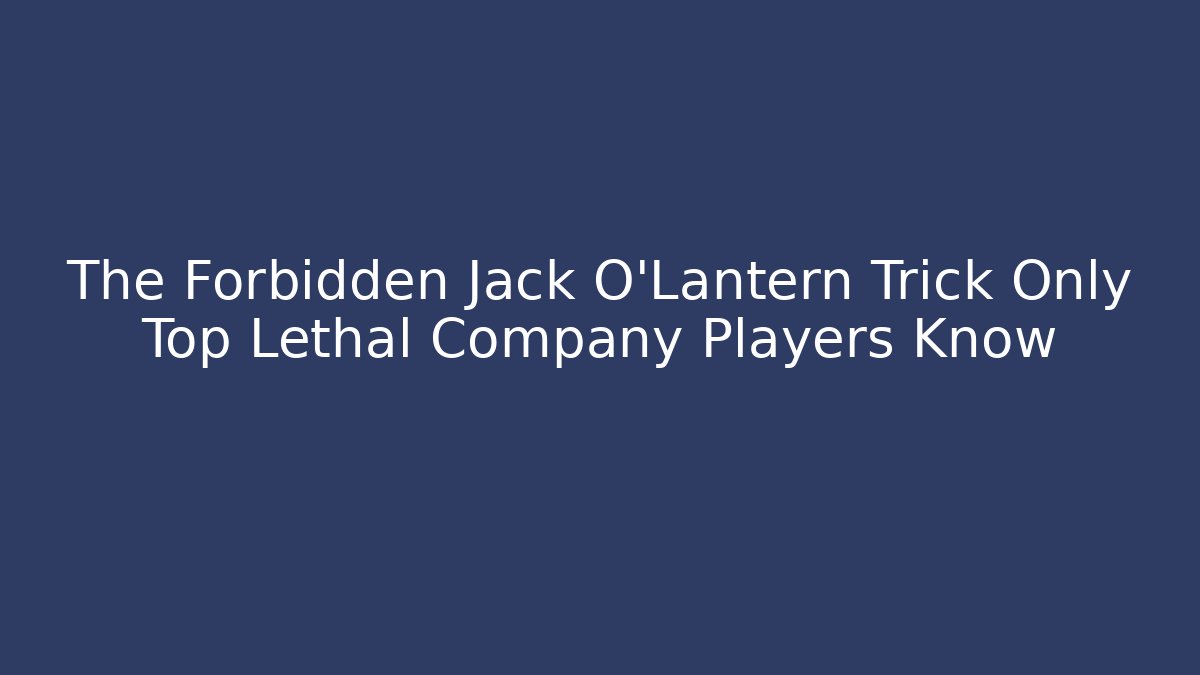 The Forbidden Jack O'Lantern Trick Only Top Lethal Company Players Know