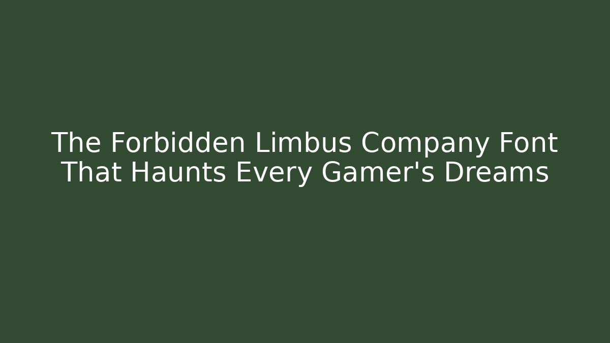 The Forbidden Limbus Company Font That Haunts Every Gamer's Dreams