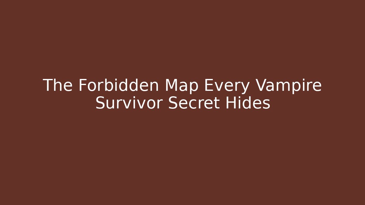 The Forbidden Map Every Vampire Survivor Secret Hides - Vintage E-Juice