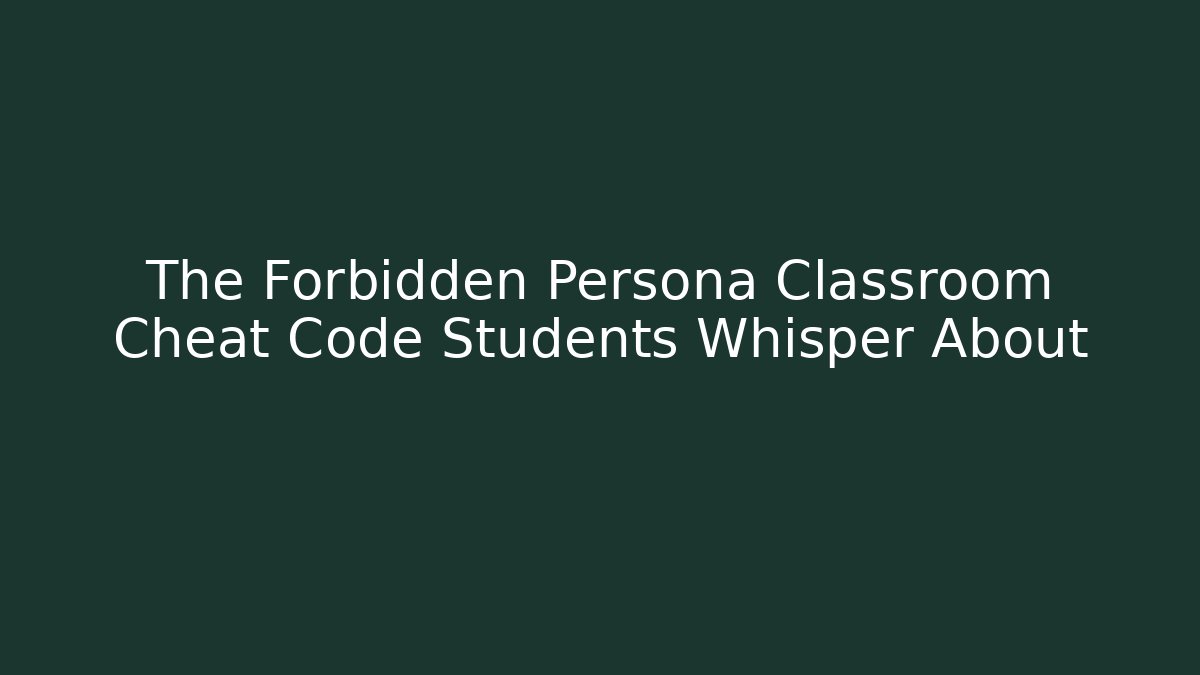 The Forbidden Persona Classroom Cheat Code Students Whisper About - Vintage E-Juice