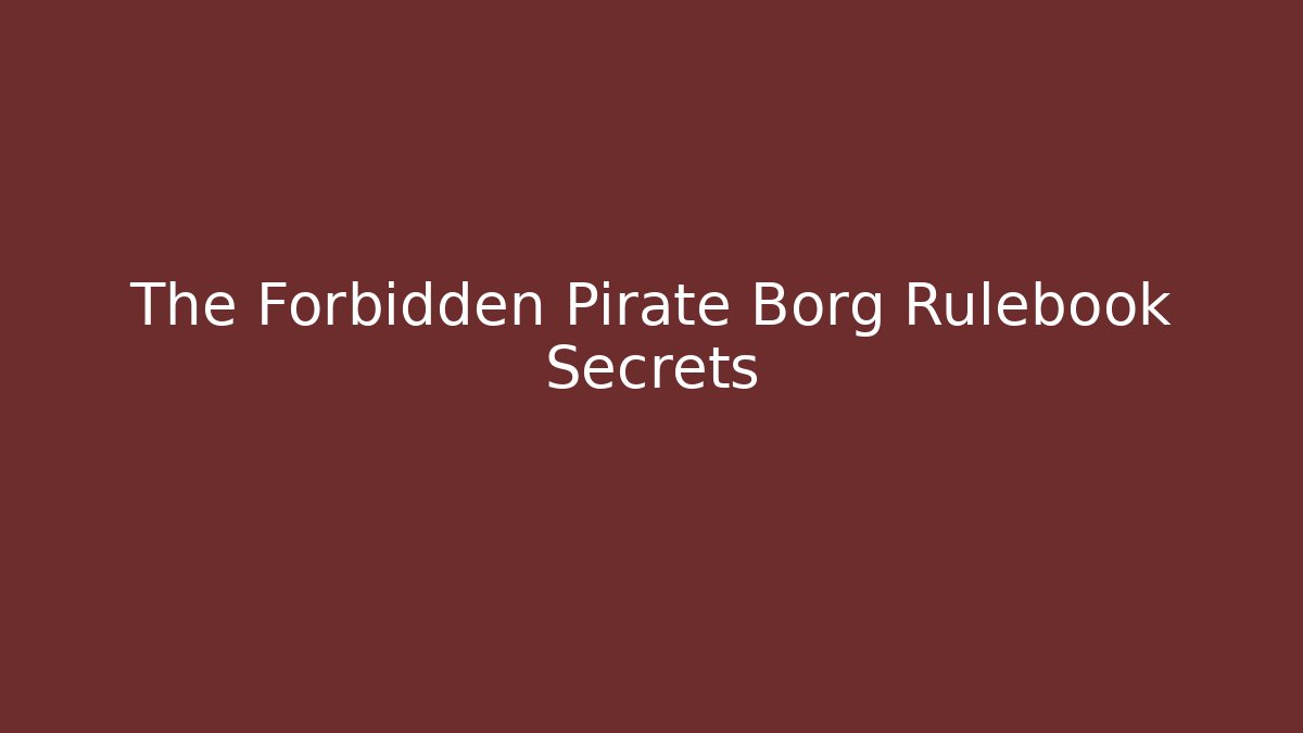 The Forbidden Pirate Borg Rulebook Secrets - Vintage E-Juice