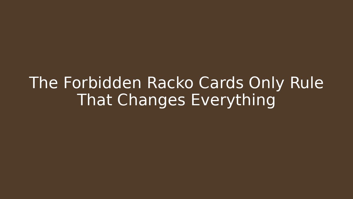 The Forbidden Racko Cards Only Rule That Changes Everything
