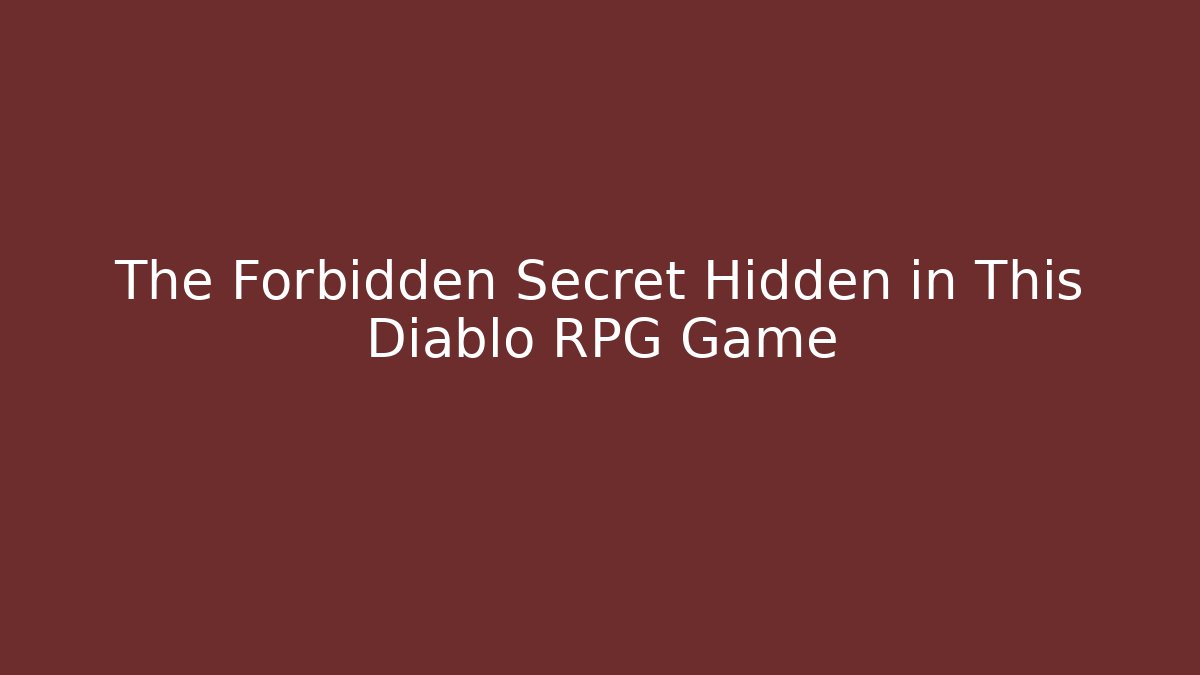 The Forbidden Secret Hidden in This Diablo RPG Game