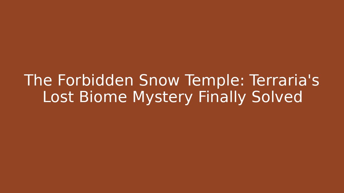 The Forbidden Snow Temple: Terraria's Lost Biome Mystery Finally Solved