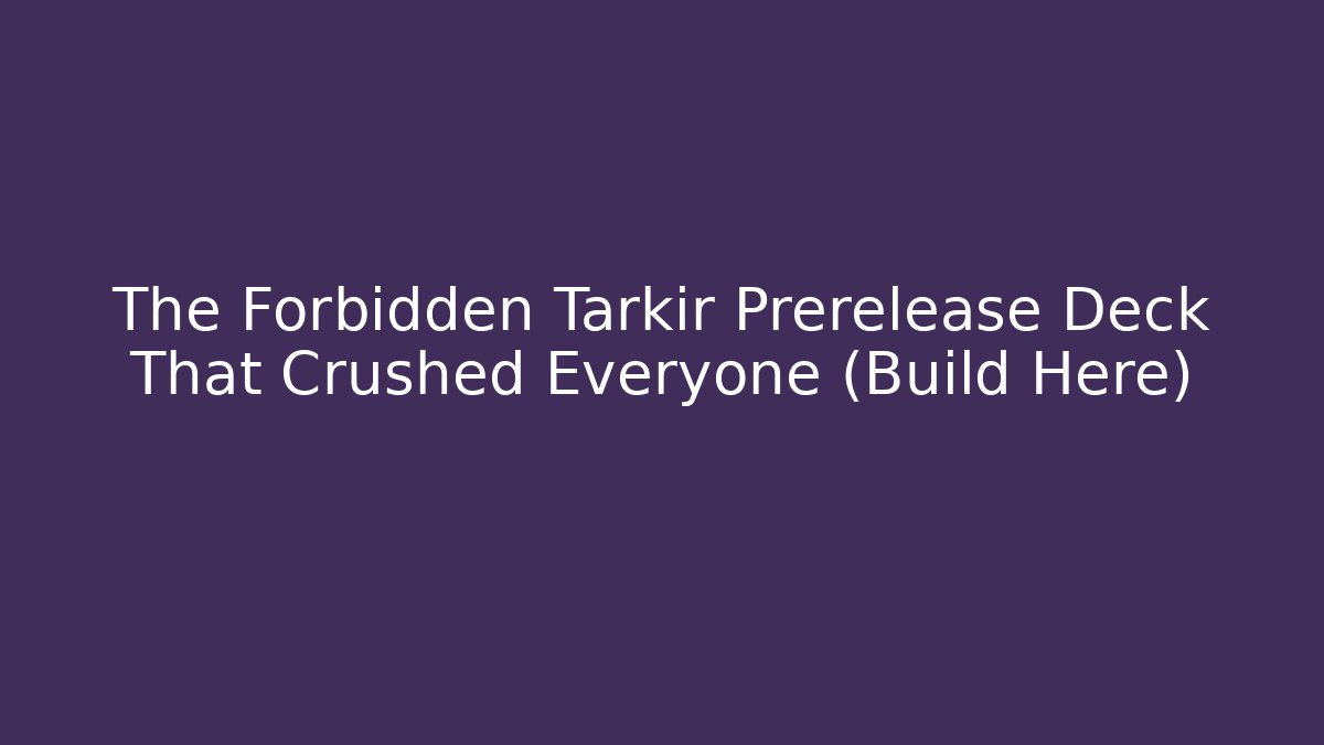 The Forbidden Tarkir Prerelease Deck That Crushed Everyone (Build Here) - Vintage E-Juice