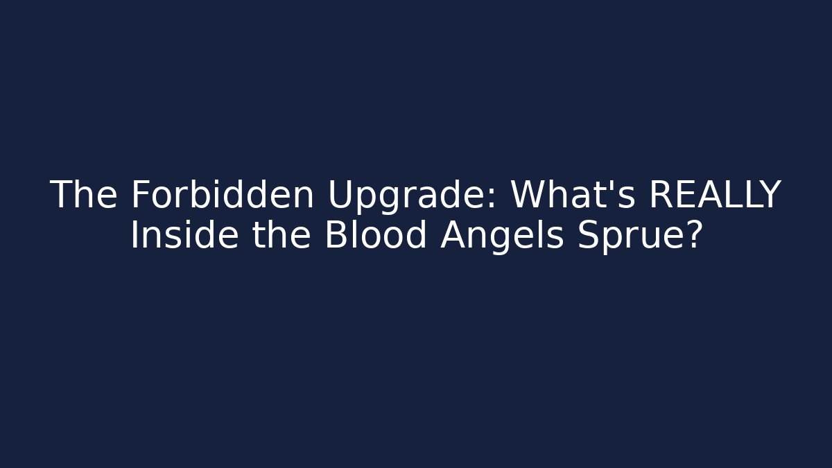 The Forbidden Upgrade: What’s REALLY Inside the Blood Angels Sprue?