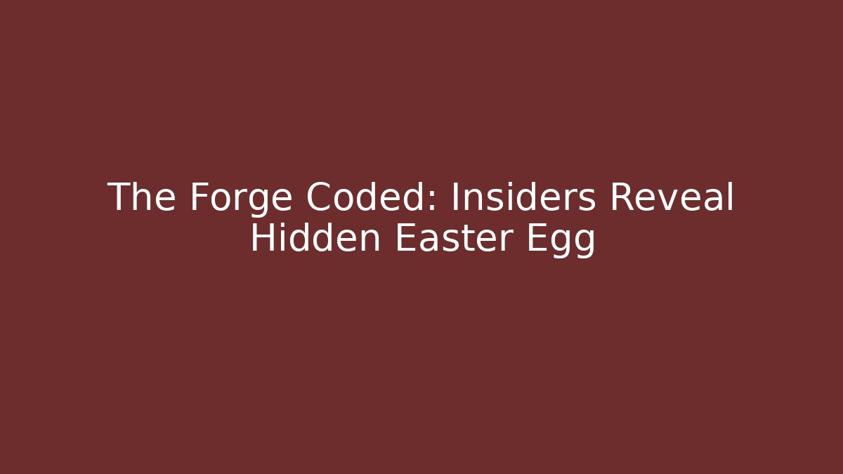 The Forge Coded: Insiders Reveal Hidden Easter Egg - Vintage E-Juice