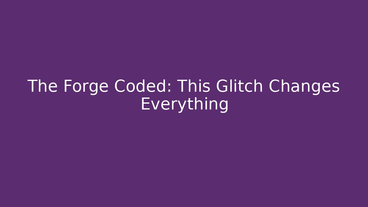 The Forge Coded: This Glitch Changes Everything - Vintage E-Juice