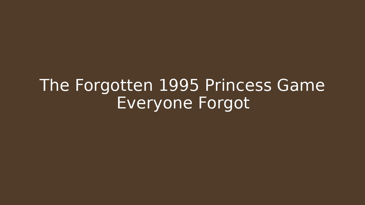 The Forgotten 1995 Princess Game Everyone Forgot - Vintage E-Juice