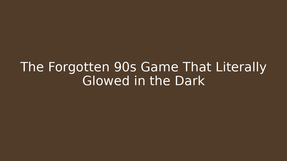 The Forgotten 90s Game That Literally Glowed in the Dark