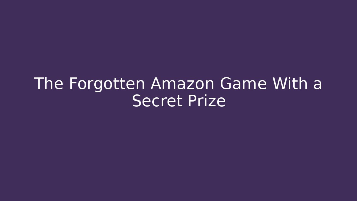 The Forgotten Amazon Game With a Secret Prize