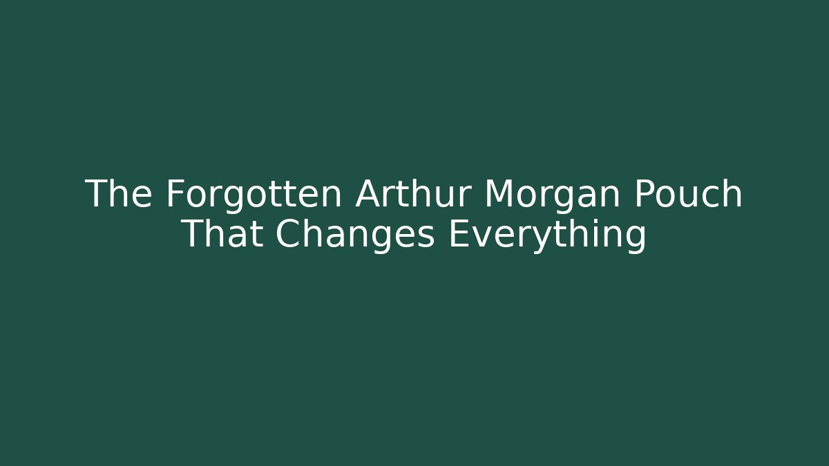 The Forgotten Arthur Morgan Pouch That Changes Everything - Vintage E-Juice