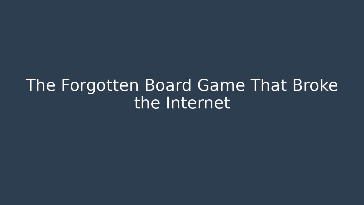 The Forgotten Board Game That Broke the Internet