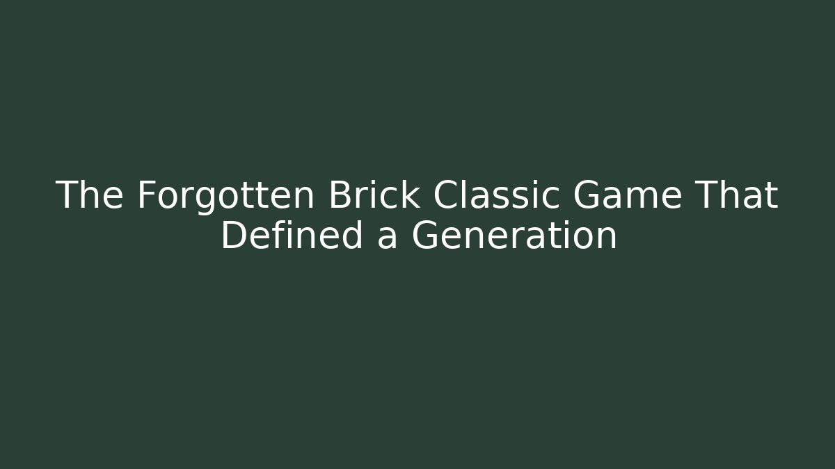The Forgotten Brick Classic Game That Defined a Generation - Vintage E-Juice