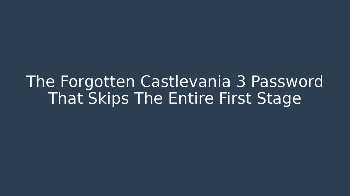 The Forgotten Castlevania 3 Password That Skips The Entire First Stage