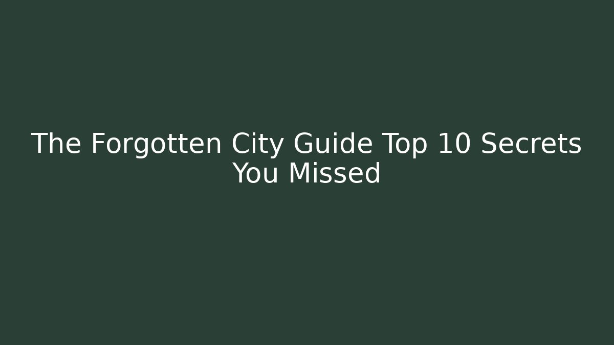 The Forgotten City Guide Top 10 Secrets You Missed