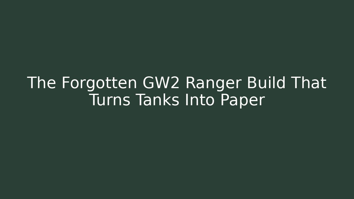 The Forgotten GW2 Ranger Build That Turns Tanks Into Paper