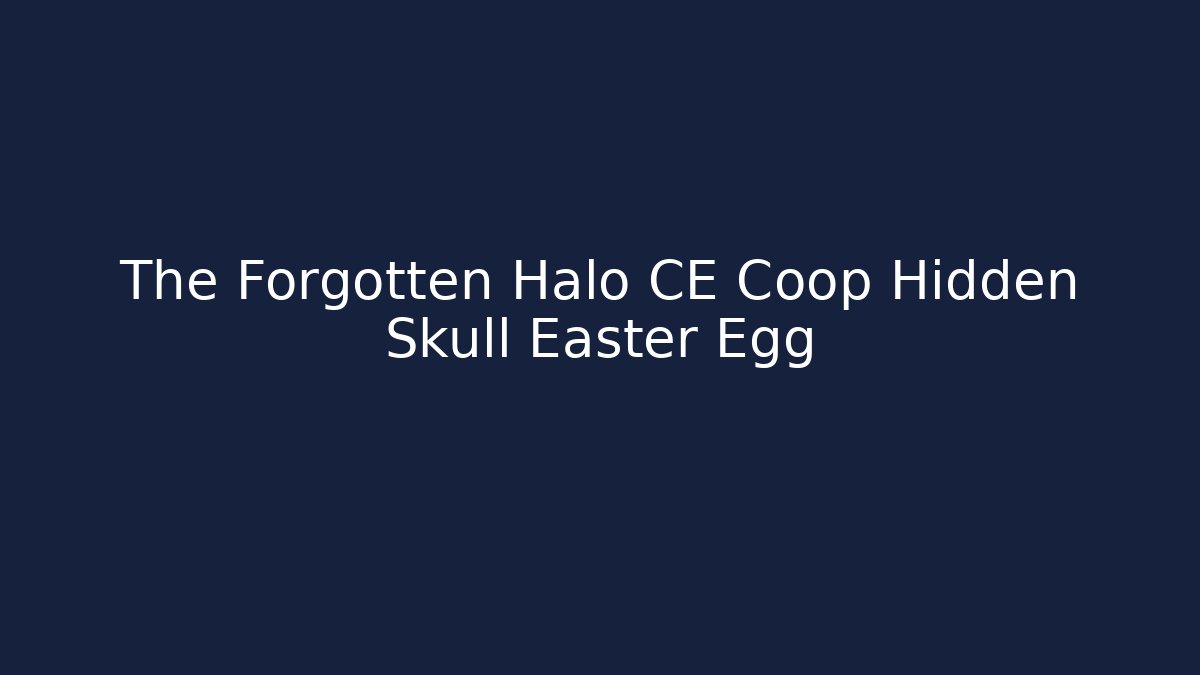 The Forgotten Halo CE Coop Hidden Skull Easter Egg
