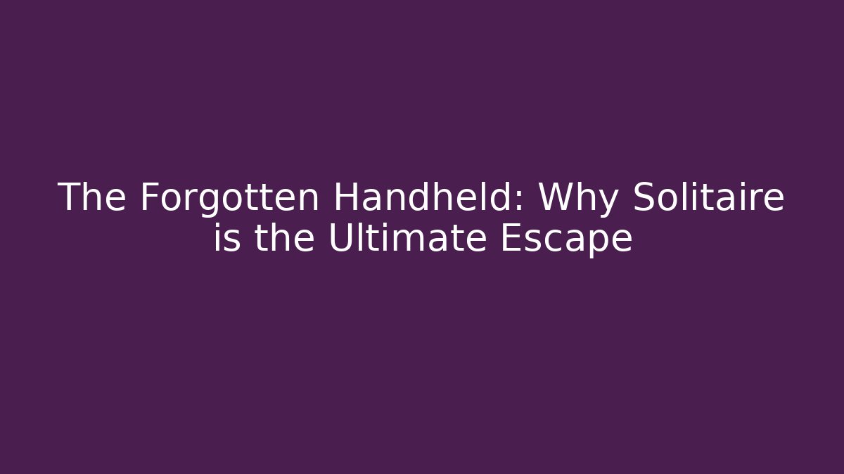 The Forgotten Handheld: Why Solitaire is the Ultimate Escape - Vintage E-Juice