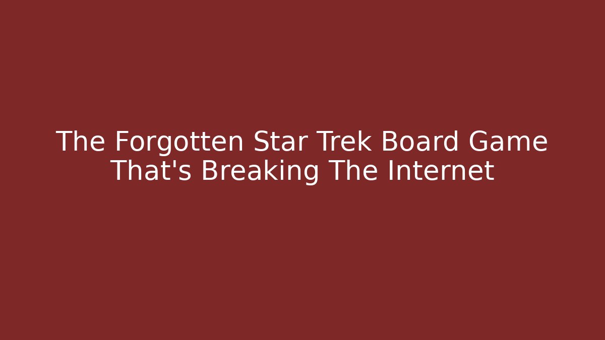 The Forgotten Star Trek Board Game That's Breaking The Internet