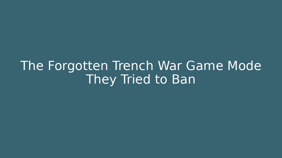 The Forgotten Trench War Game Mode They Tried to Ban