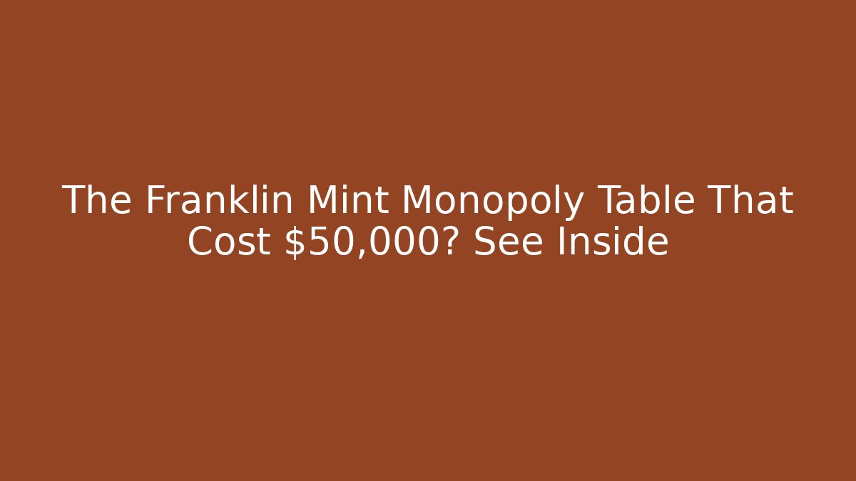 The Franklin Mint Monopoly Table That Cost $50,000? See Inside