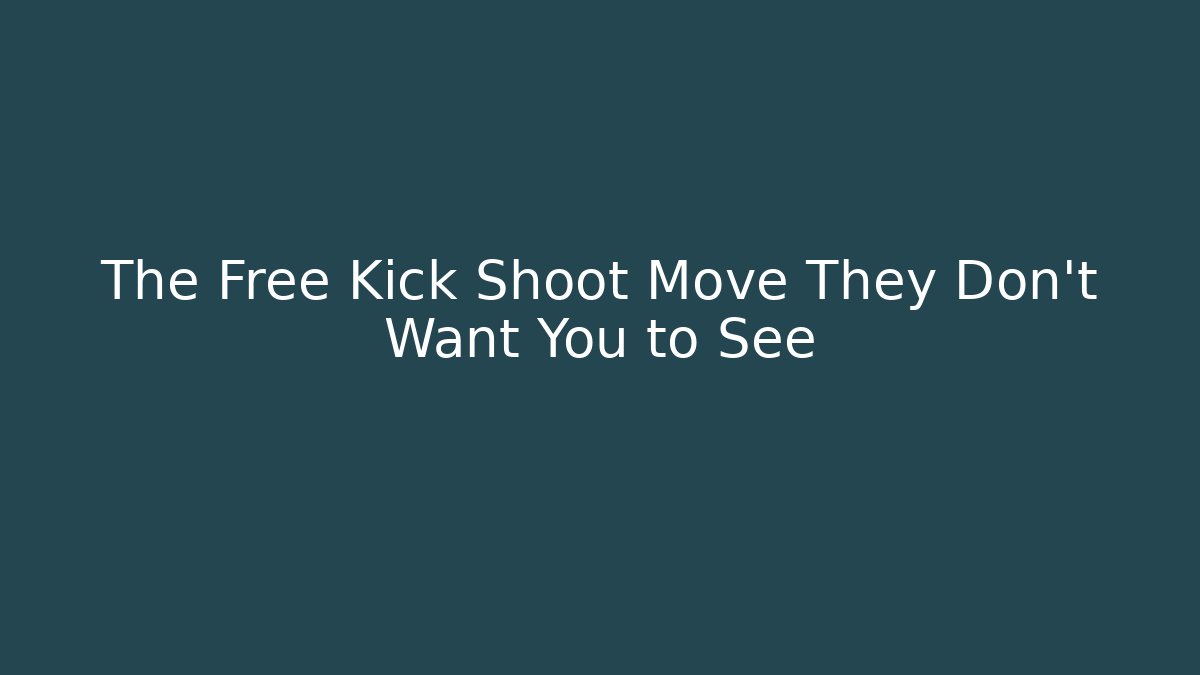 The Free Kick Shoot Move They Don't Want You to See