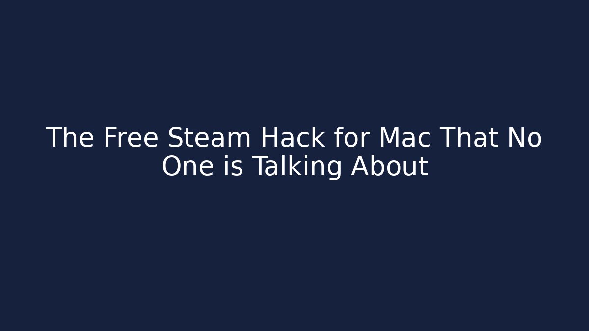 The Free Steam Hack for Mac That No One is Talking About