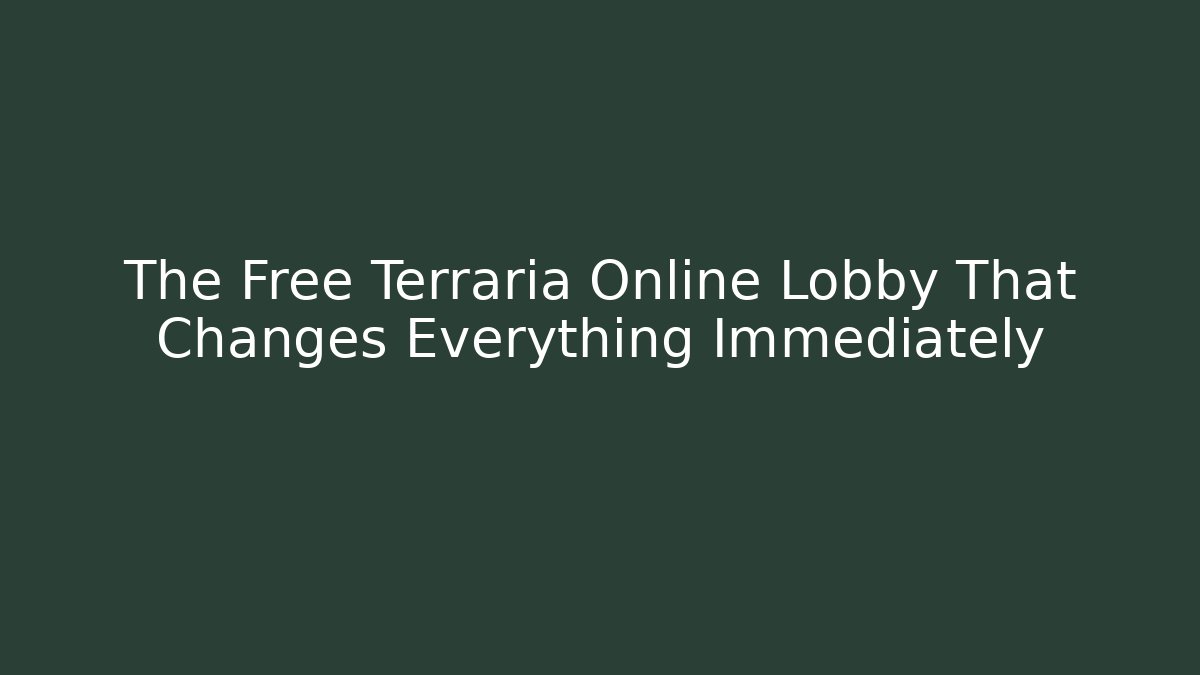 The Free Terraria Online Lobby That Changes Everything Immediately