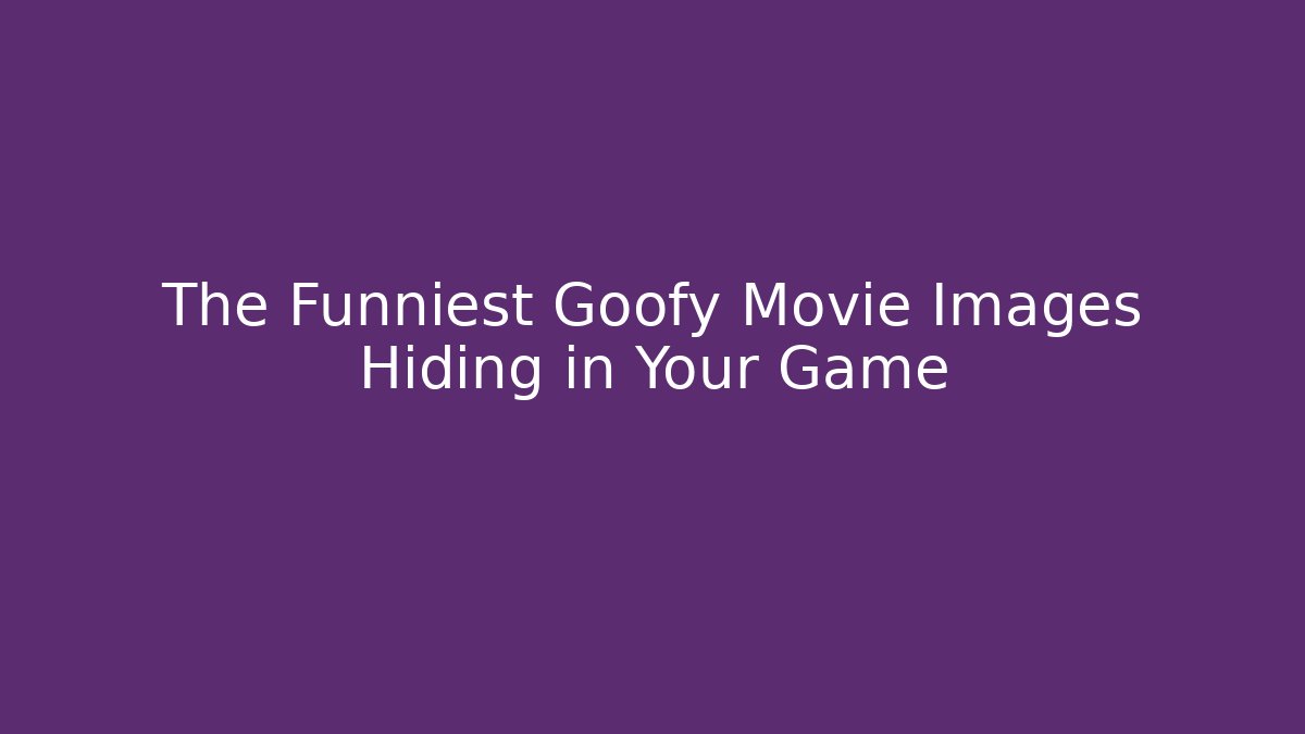 The Funniest Goofy Movie Images Hiding in Your Game