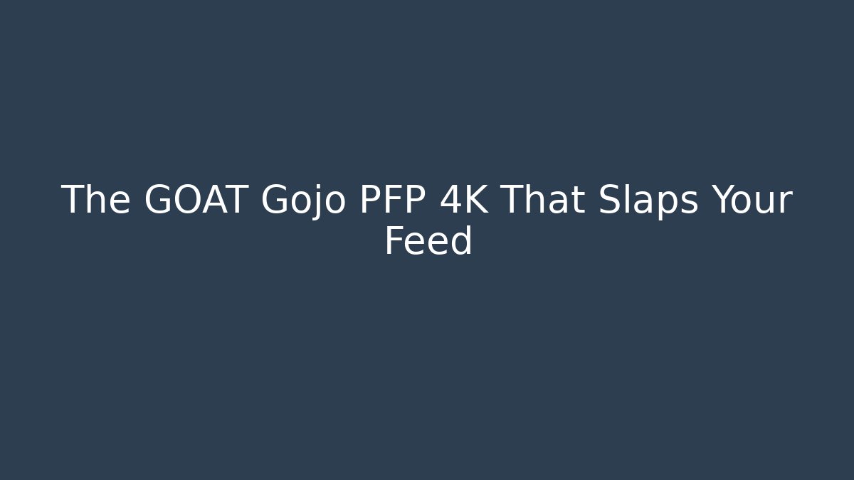 The GOAT Gojo PFP 4K That Slaps Your Feed
