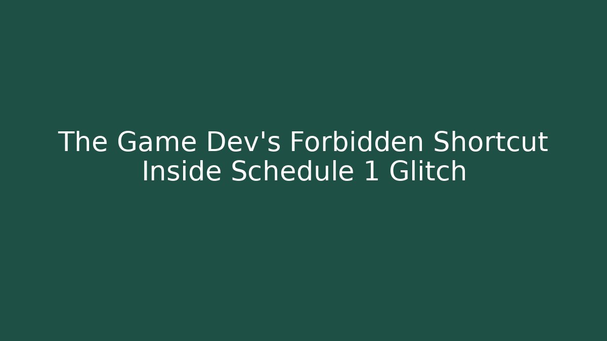 The Game Dev's Forbidden Shortcut Inside Schedule 1 Glitch