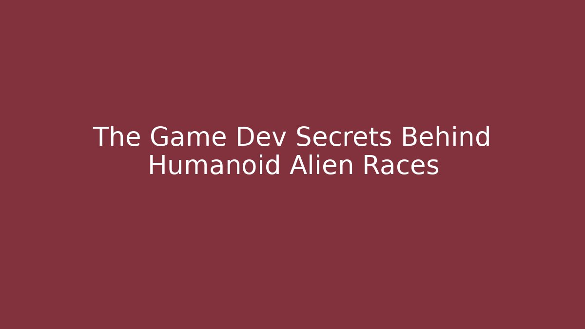 The Game Dev Secrets Behind Humanoid Alien Races - Vintage E-Juice