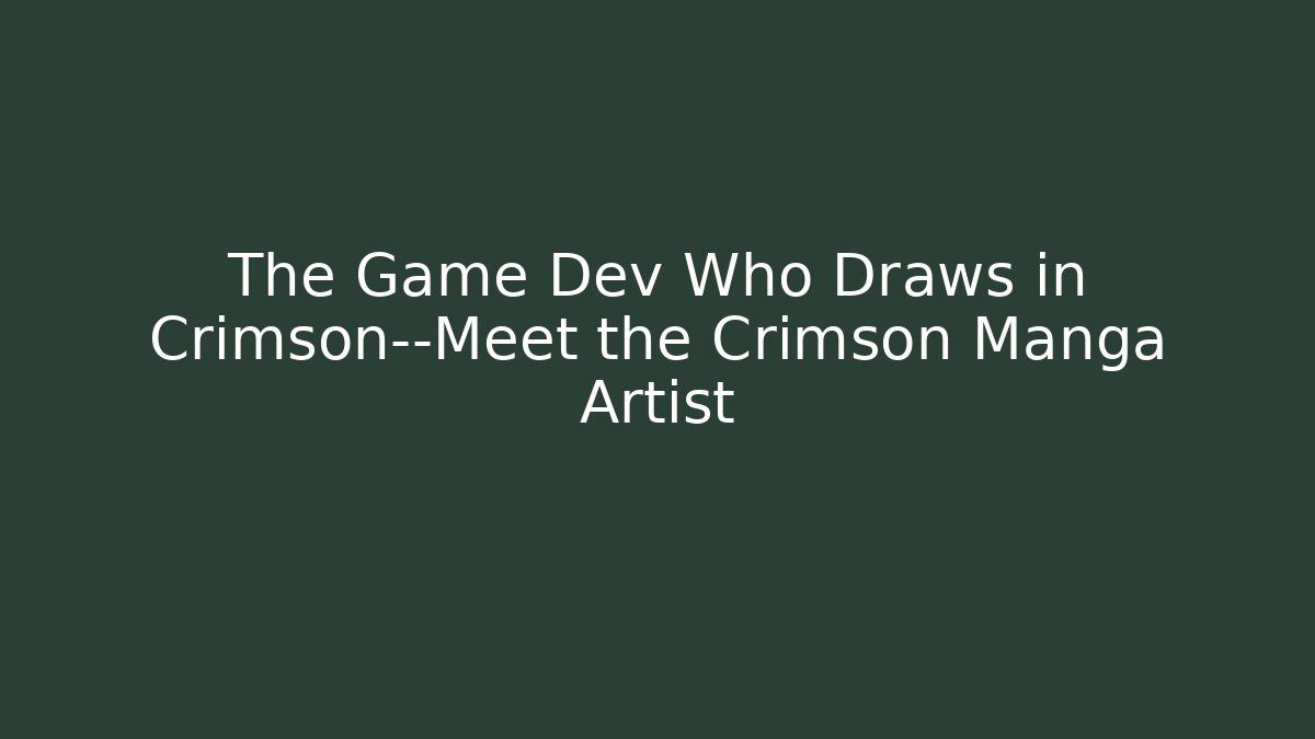 The Game Dev Who Draws in Crimson—Meet the Crimson Manga Artist - Vintage E-Juice